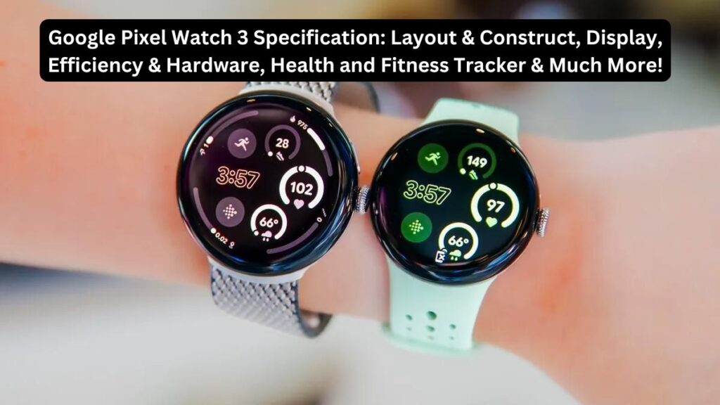 Google Pixel Watch 3 Specification